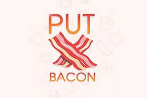 「PUT BACON」と書かれた文字の後ろに交差したベーコンのイラスト。